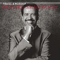 Richard Smallwood, Vision – Richard Smallwood With Vision - The Praise & Worship Songs of Richard Smallwood