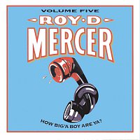 Roy D. Mercer – How Big'A Boy Are Ya?