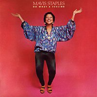 Mavis Staples – Oh What A Feeling (2013 Japan Remastered)