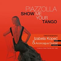 Izabela Kopeć, Aconcagua Quintet – Piazzolla. Show Me Your Tango