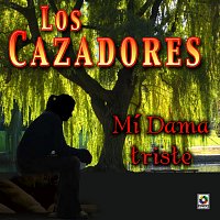 Los Cazadores – Mi Dama Triste