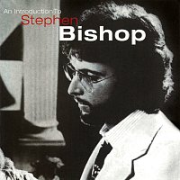 Stephen Bishop – An Introduction To Stephen Bishop