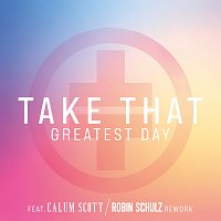 Take That, Robin Schulz, Calum Scott – Greatest Day [Robin Schulz Rework]