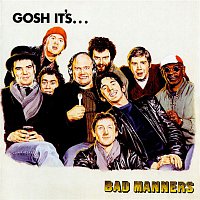 Bad Manners – Gosh It's...