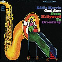 Eddie Harris – Cool Sax From Hollywood To Broadway