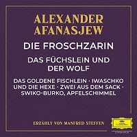 Alexander Afanasjew, Manfred Steffen – Die Froschzarin / Das Fuchslein und der Wolf / Das goldene Fischlein / Iwaschko und die Hexe / Zwei aus dem Sack / Swiko-Burko, Apfelschimmel