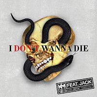 KM, Jack – I Don’t Wanna Die