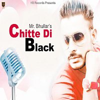 Mr Bhullar – Chitte Di Black