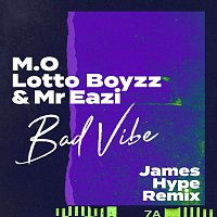 M.O, Lotto Boyzz, Mr Eazi – Bad Vibe [James Hype Remix]