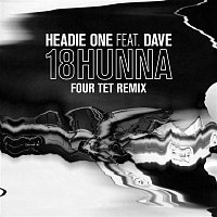 Headie One, Dave – 18HUNNA (Four Tet Remix)