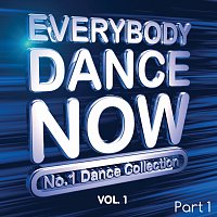 Různí interpreti – Everybody Dance Now: No. 1 Dance Collection, Vol. 1 Pt. 1