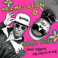 Oral Bee, Mr. Pimp-Lotion – Gold Diggers / Jeg, Meg Selv og Meg