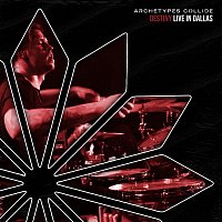 Archetypes Collide – Destiny [Live In Dallas]