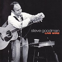 Steve Goodman – Live Wire (Live)