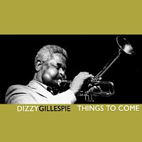 Dizzy Gillespie – Things To Come