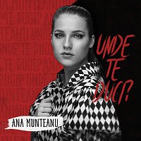 Ana Munteanu – Unde te duci?