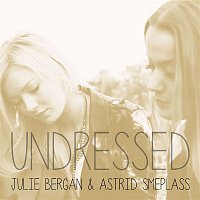 Julie Bergan, Astrid – Undressed