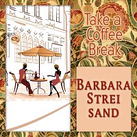 Barbara Streisand – Take a Coffee Break