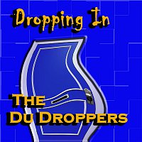 The DuDroppers – Dropping In