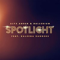Alyx Ander & Dallerium – Spotlight (feat. Kaleena Zanders)