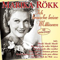 Marika Rokk – Ich brauche keine Millionen - 50 große Erfolge