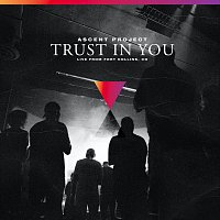 Ascent Project – Trust In You [Live]