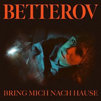 Betterov – Bring mich nach Hause