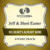 Jeff & Sheri Easter – His Heart's Already Home