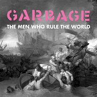 Garbage – The Men Who Rule the World