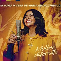 Vera de Maria Maga – Mulher Diferente