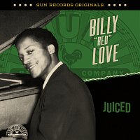 Billy "Red" Love – Sun Records Originals: Juiced