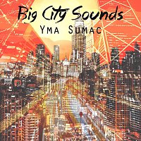 Yma Sumac – Big City Sounds