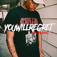 You Will Regret [Reloaded]