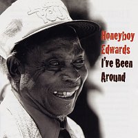 Honeyboy Edwards – I've Been Around