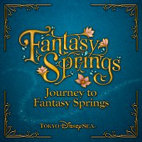 Tokyo DisneySea – Journey to Fantasy Springs