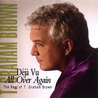 T. Graham Brown – Deja Vu All Over Again The Best Of T.Graham Brown