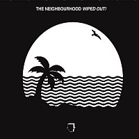 The Neighbourhood – Wiped Out!