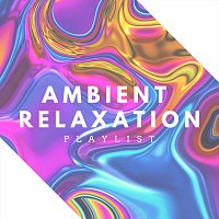 Různí interpreti – Ambient Relaxation Playlist