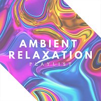 Ambient Relaxation Playlist