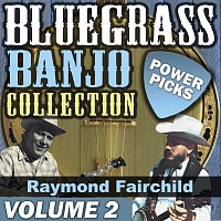 Raymond Fairchild – Bluegrass Banjo Collection: Power Picks [Vol. 2]