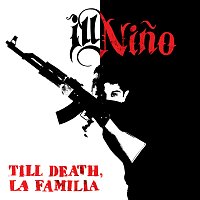 Ill Nino – Till Death, La Familia