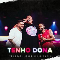 Vou Zuar, Grupo Menos É Mais – Tenho Dona [Ao Vivo]
