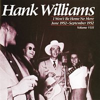 Hank Williams – I Won't Be Home No More June 1952 - September 1952 Volume VIII