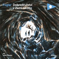 Jaroslav Foglar – Dobrodružství v Zemi nikoho
