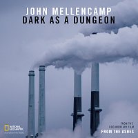 John Mellencamp – Dark As A Dungeon [From The Documentary Film “From the Ashes”]