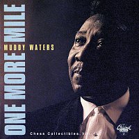 Muddy Waters – One More Mile: Chess Collectibles, Vol. 1