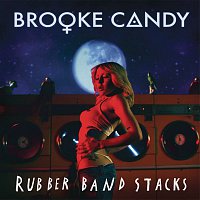 Brooke Candy – Rubber Band Stacks