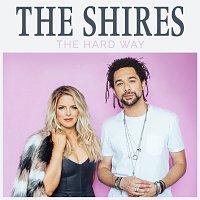 The Shires – The Hard Way