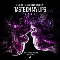 Pedrik, Steve Onemanshow – Taste on My Lips (VIP Mix)