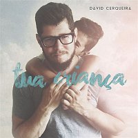 David Cerqueira – Tua Crianca